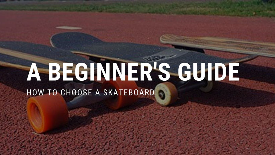 A beginners guide to buying your First Skateboard